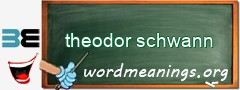 WordMeaning blackboard for theodor schwann